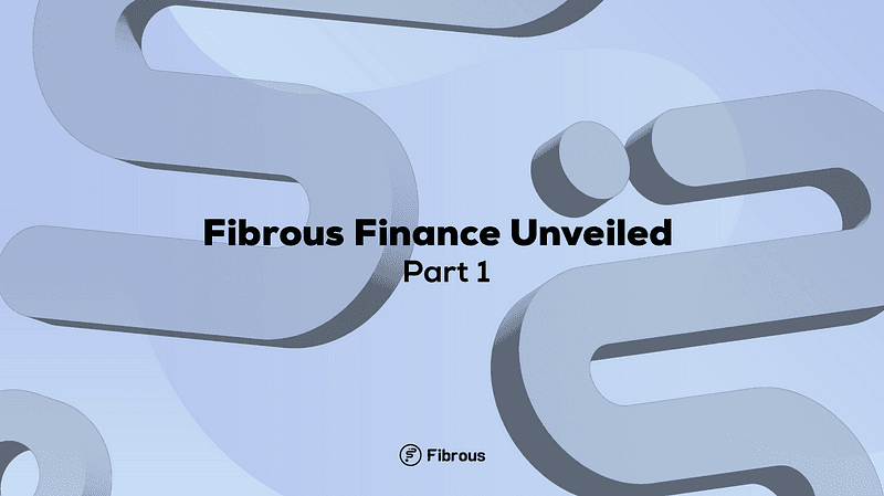 Fibrous Finance Unveiled Part 1